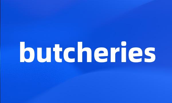 butcheries