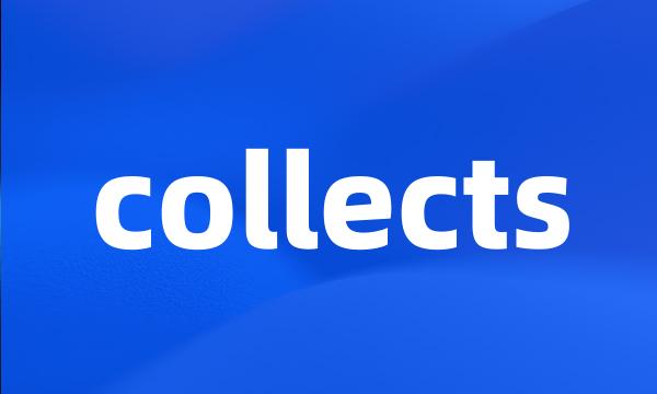 collects