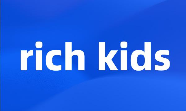 rich kids