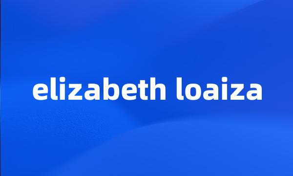 elizabeth loaiza