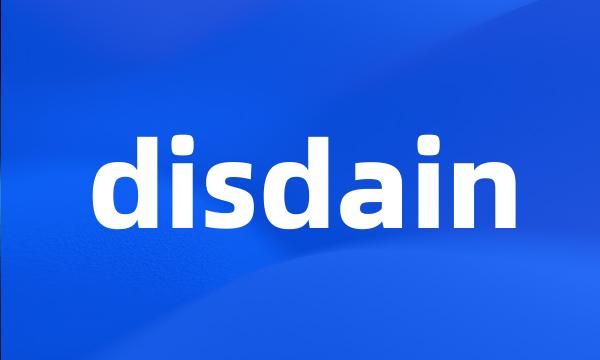 disdain
