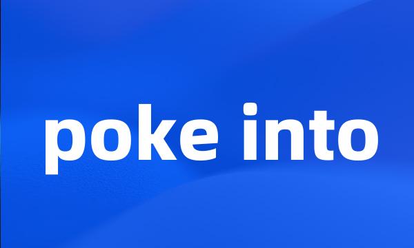 poke into
