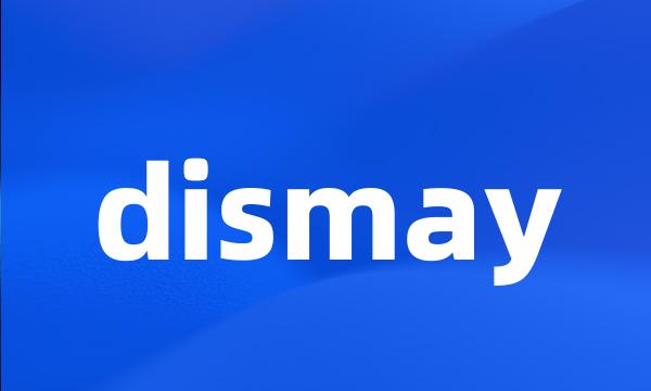 dismay