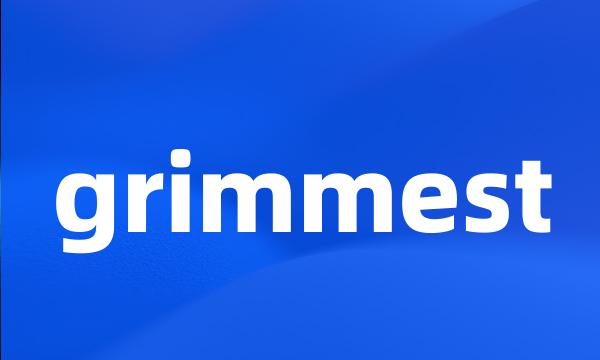 grimmest