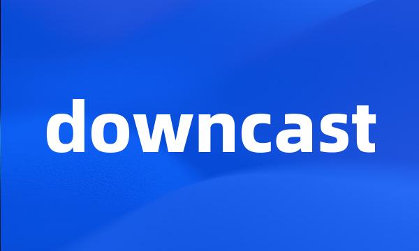 downcast