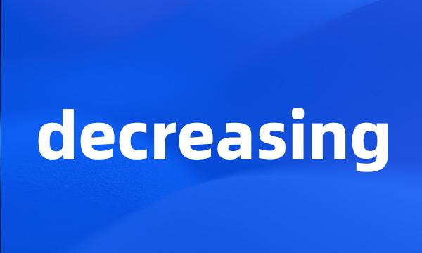 decreasing