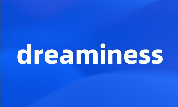 dreaminess