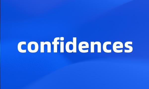 confidences