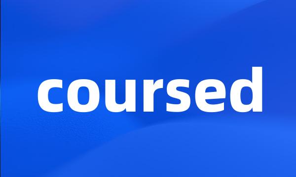 coursed
