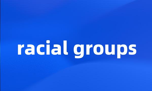 racial groups