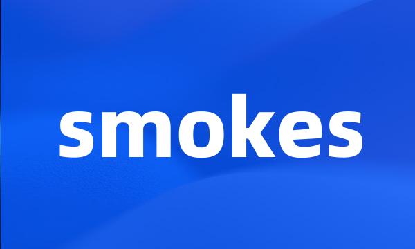 smokes