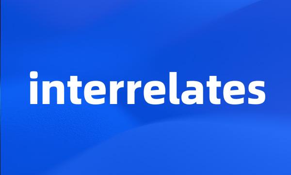 interrelates