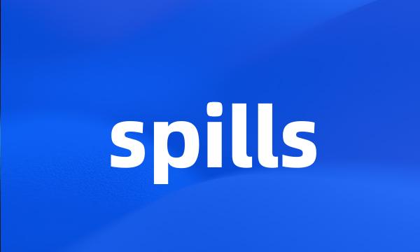 spills