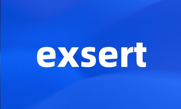exsert