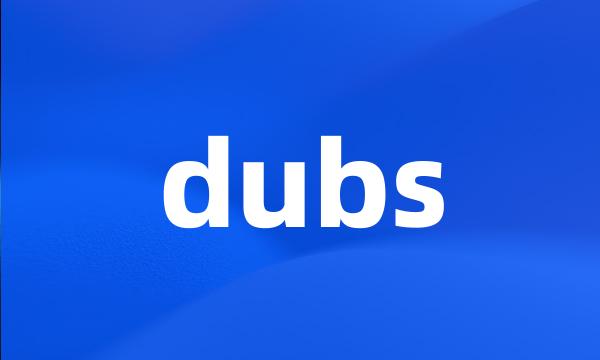 dubs