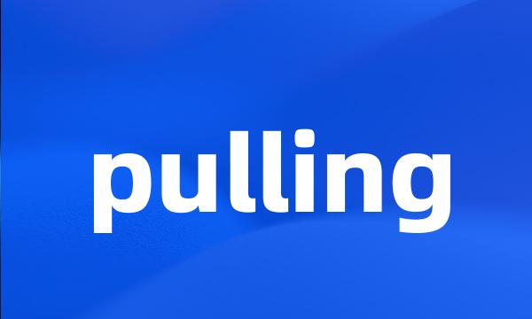 pulling