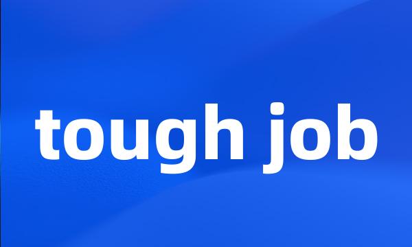 tough job