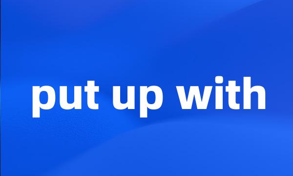 put up with