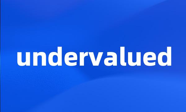 undervalued