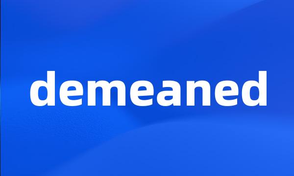 demeaned