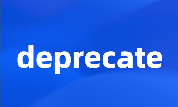 deprecate