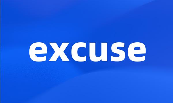 excuse