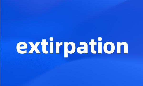 extirpation