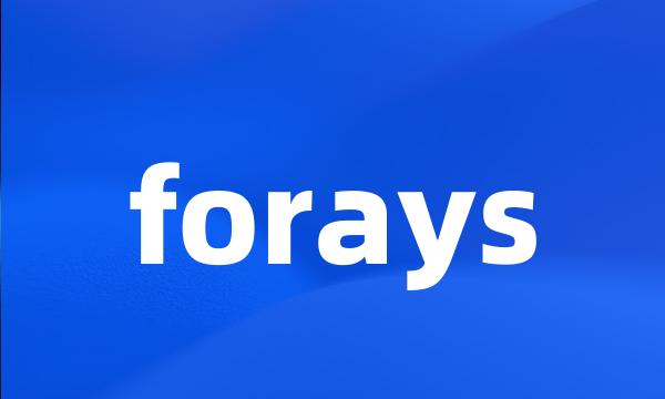 forays