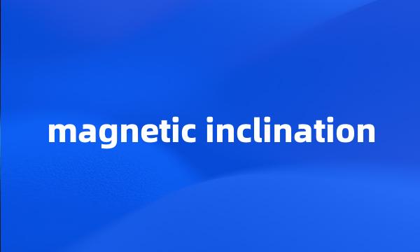 magnetic inclination