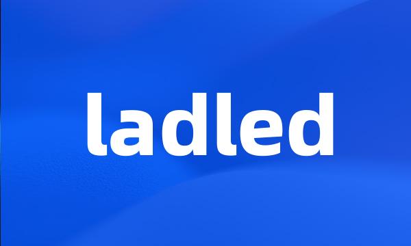 ladled
