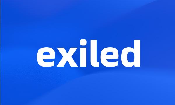 exiled