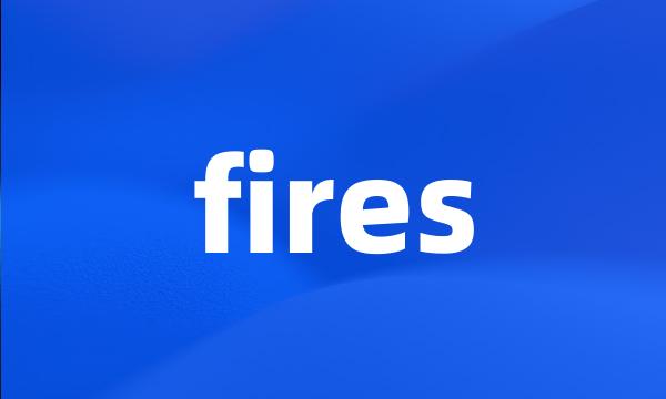fires