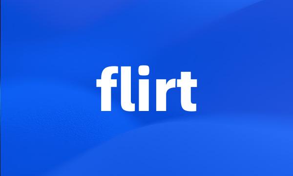 flirt
