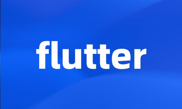 flutter
