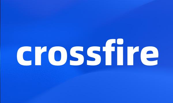 crossfire