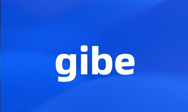 gibe