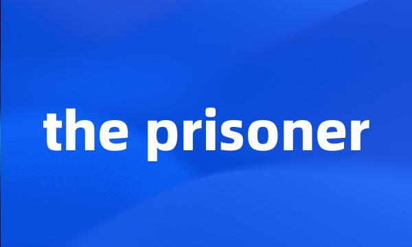 the prisoner