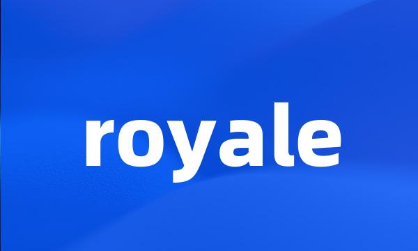 royale