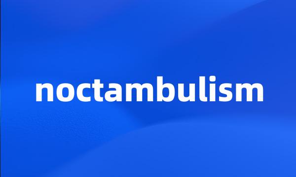 noctambulism