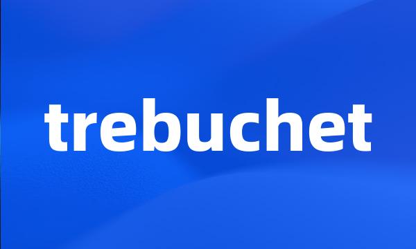 trebuchet
