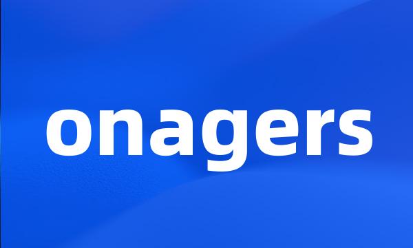 onagers