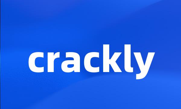 crackly