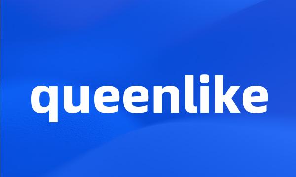 queenlike