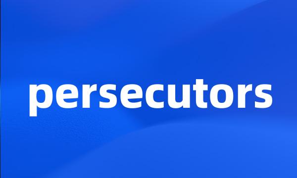persecutors