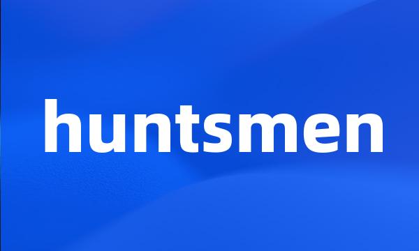 huntsmen