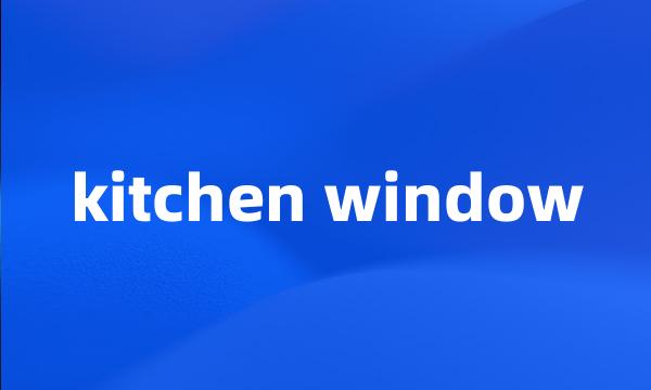kitchen window