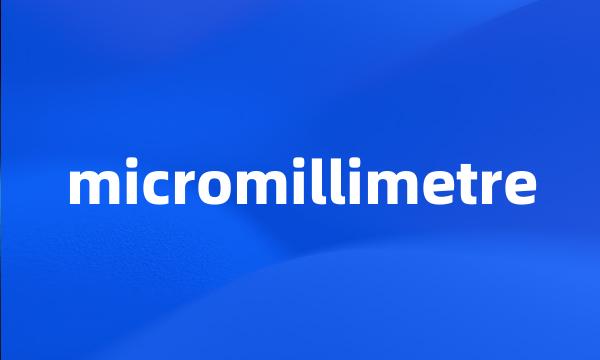 micromillimetre