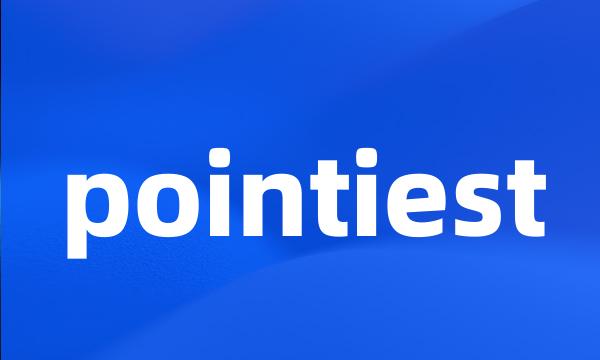 pointiest