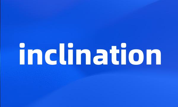 inclination