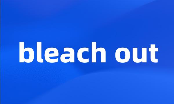 bleach out
